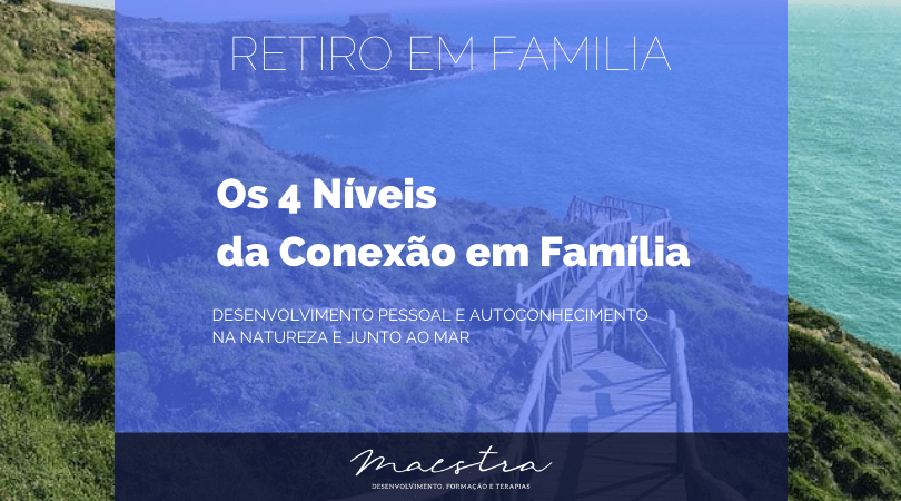 Retiro “Os 4 Níveis da Conexão em Família”