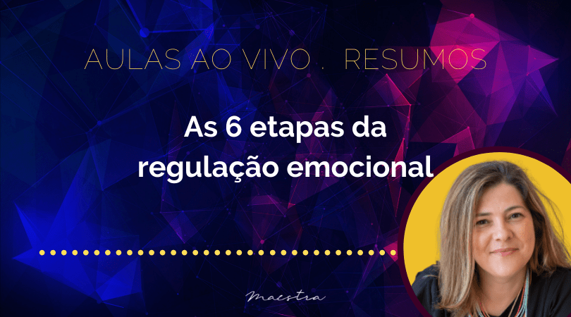 As 6 etapas da regulação emocional