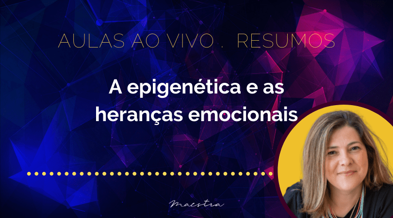 A epigenética e as heranças emocionais