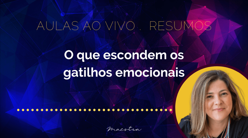 O que escondem os gatilhos emocionais